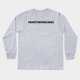 Save the Pancakes Kids Long Sleeve T-Shirt